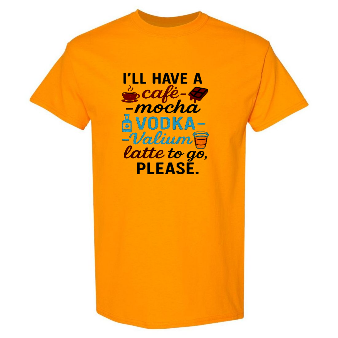 Café-Mocha-Vodka-Valium Latte – Funny Sarcastic T-Shirt – Casual Top