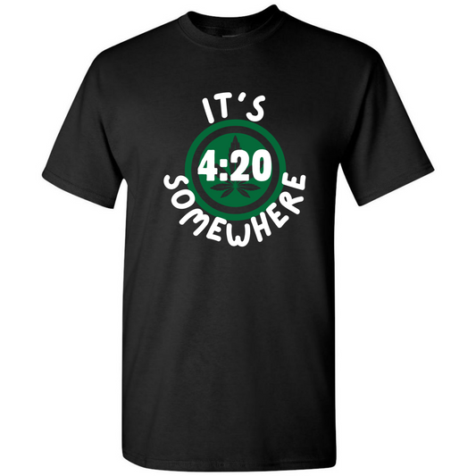 It’s 4:20 Somewhere – 420 T-Shirt – Chill Top