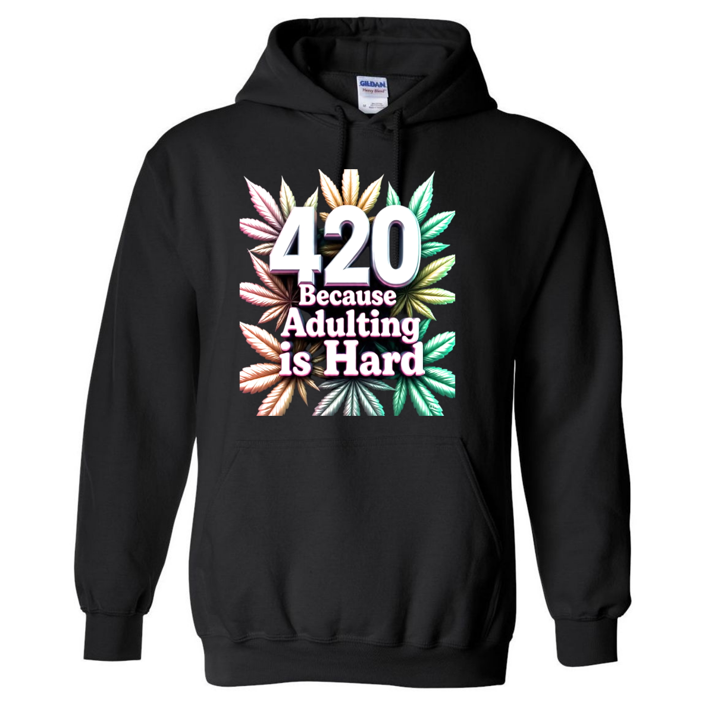 420 Because Adulting Is Hard – Funny 420 Hoodie – Weed Graphic Top